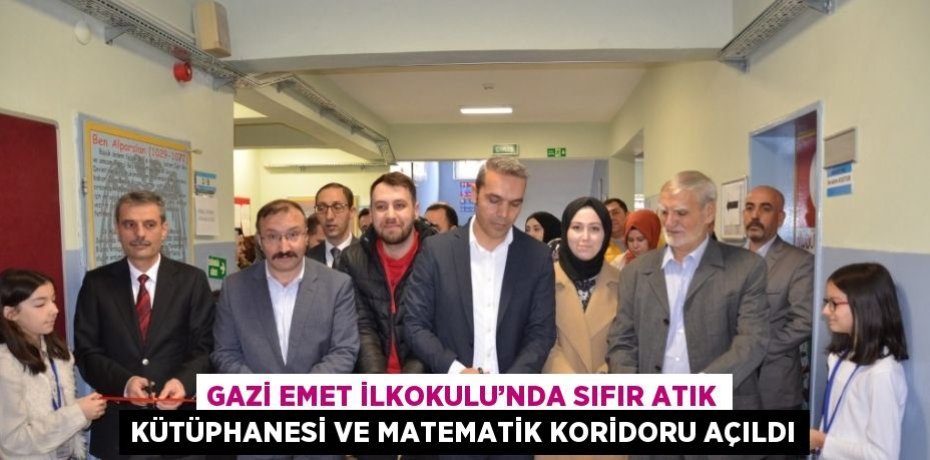 GAZİ EMET İLKOKULU’NDA SIFIR ATIK KÜTÜPHANESİ VE MATEMATİK KORİDORU AÇILDI