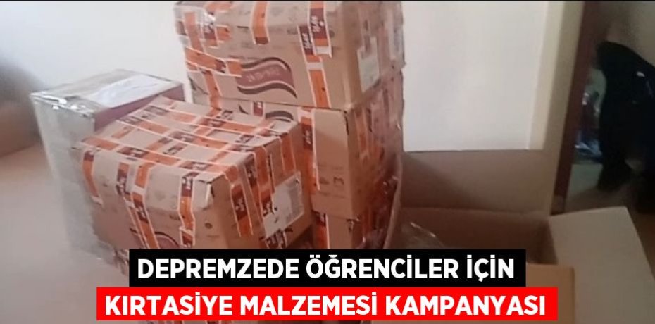 DEPREMZEDE ÖĞRENCİLER İÇİN KIRTASİYE MALZEMESİ KAMPANYASI