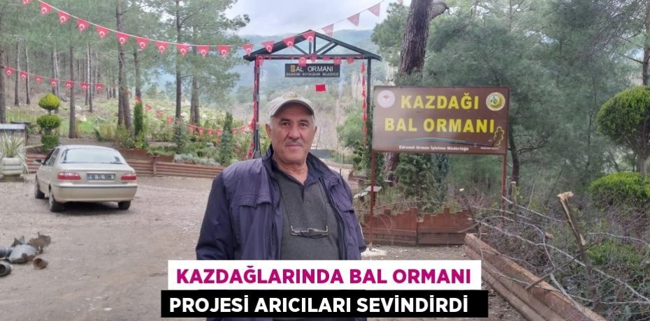 Kazdağlarında Bal Ormanı Projesi arıcıları sevindirdi  