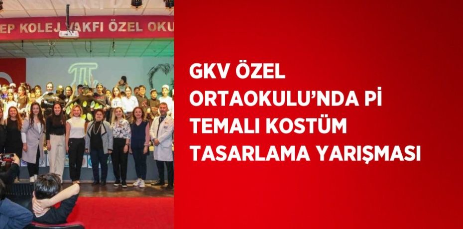 GKV ÖZEL ORTAOKULU’NDA Pİ TEMALI KOSTÜM TASARLAMA YARIŞMASI