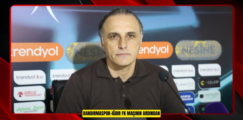 Bandırmaspor-Iğdır FK maçının ardından