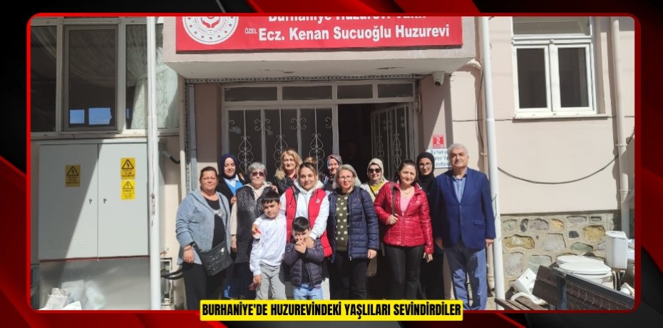  Burhaniye'de huzurevindeki yaşlıları sevindirdiler