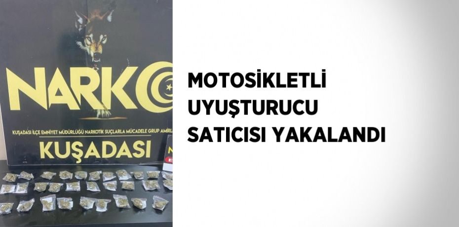MOTOSİKLETLİ UYUŞTURUCU SATICISI YAKALANDI