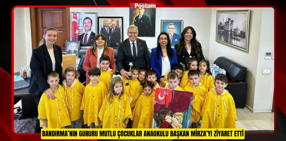 BANDIRMA’NIN GURURU MUTLU ÇOCUKLAR ANAOKULU BAŞKAN MİRZA’YI ZİYARET ETTİ