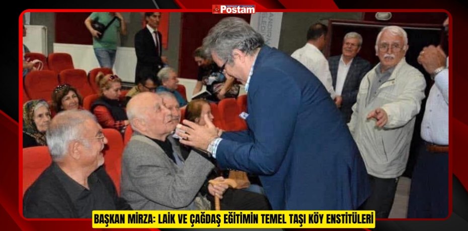 BAŞKAN MİRZA: LAİK VE ÇAĞDAŞ EĞİTİMİN TEMEL TAŞI KÖY ENSTİTÜLERİ