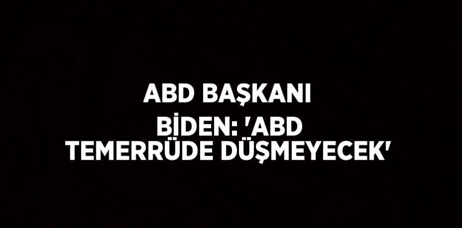 ABD BAŞKANI BİDEN: 'ABD TEMERRÜDE DÜŞMEYECEK'