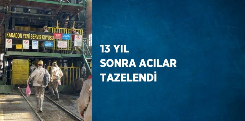 13 YIL SONRA ACILAR TAZELENDİ