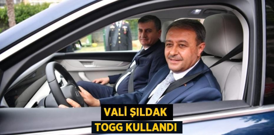 Vali Şıldak TOGG Kullandı