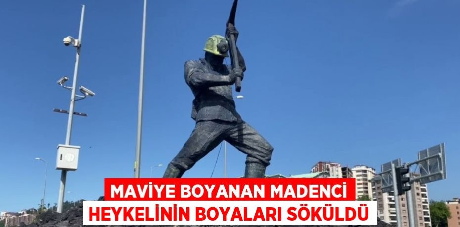 MAVİYE BOYANAN MADENCİ HEYKELİNİN BOYALARI SÖKÜLDÜ