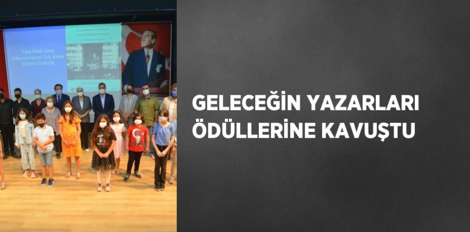 GELECEĞİN YAZARLARI ÖDÜLLERİNE KAVUŞTU