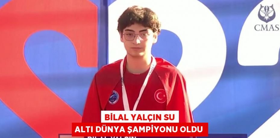 BİLAL YALÇIN SU ALTI DÜNYA ŞAMPİYONU OLDU