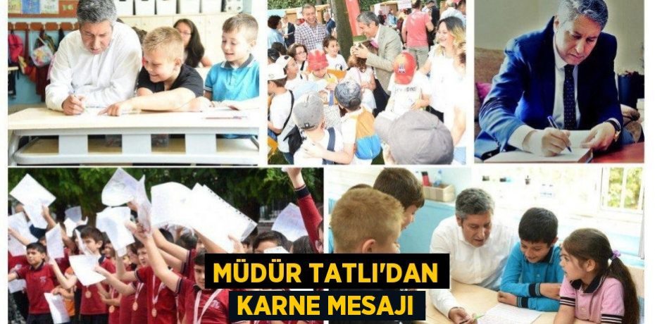 Müdür Tatlı'dan karne mesajı