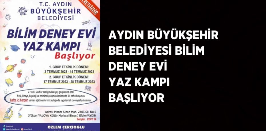 AYDIN BÜYÜKŞEHİR BELEDİYESİ BİLİM DENEY EVİ YAZ KAMPI BAŞLIYOR