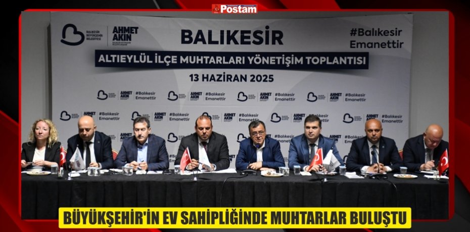 BÜYÜKŞEHİR’İN EV SAHİPLİĞİNDE MUHTARLAR BULUŞTU