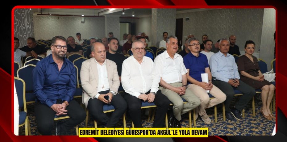 EDREMİT BELEDİYESİ GÜRESPOR’DA AKGÜL’LE YOLA DEVAM