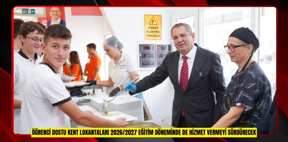 ÖĞRENCİ DOSTU KENT LOKANTALARI 2026/2027 EĞİTİM DÖNEMİNDE DE HİZMET VERMEYİ SÜRDÜRECEK