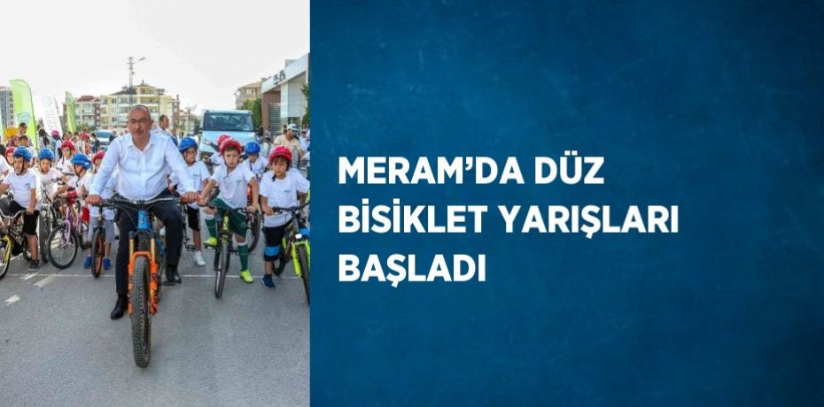 MERAM’DA DÜZ BİSİKLET YARIŞLARI BAŞLADI