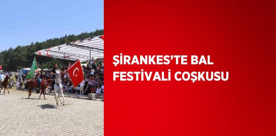 ŞİRANKES’TE BAL FESTİVALİ COŞKUSU