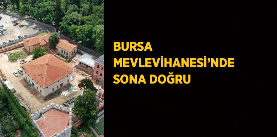 BURSA MEVLEVİHANESİ’NDE SONA DOĞRU