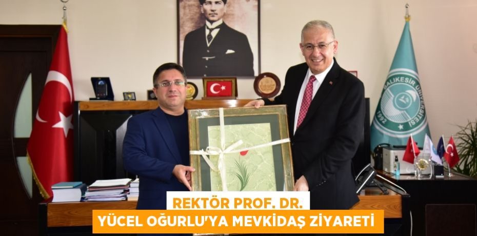 Rektör Prof. Dr. Yücel Oğurlu’ya Mevkidaş Ziyareti