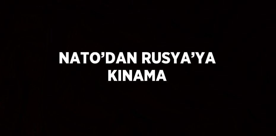 NATO’DAN RUSYA’YA KINAMA