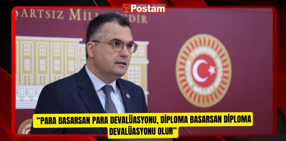  “PARA BASARSAN PARA DEVALÜASYONU, DİPLOMA BASARSAN DİPLOMA DEVALÜASYONU OLUR”