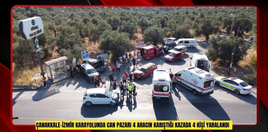 Çanakkale-İzmir karayolunda can pazarı: 4 aracın karıştığı kazada 4 kişi yaralandı  