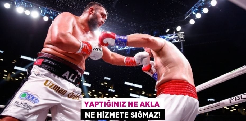 YAPTIĞINIZ NE AKLA  NE HİZMETE SIĞMAZ!