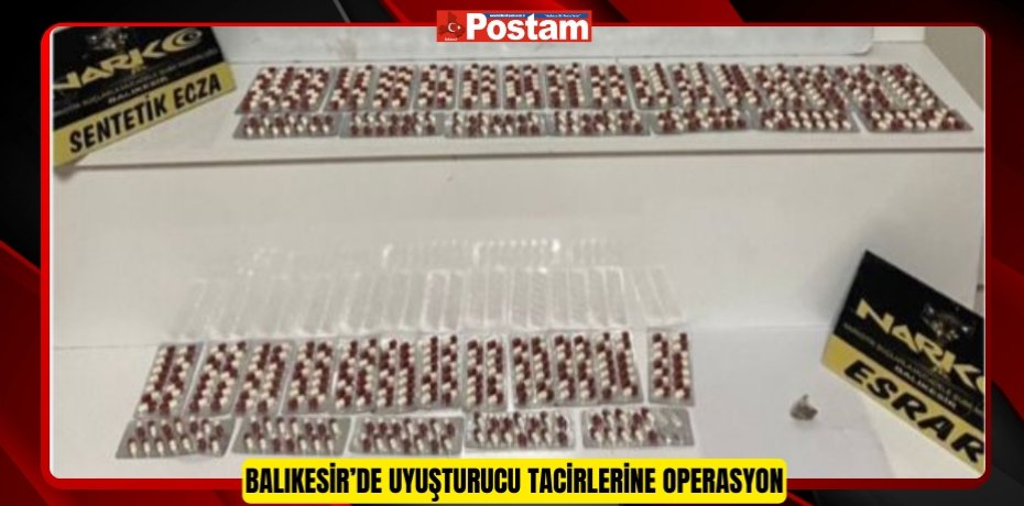 Balıkesir’de uyuşturucu tacirlerine operasyon  