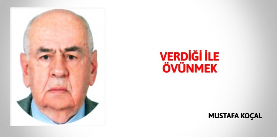VERDİĞİ İLE ÖVÜNMEK