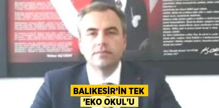 BALIKESİR’İN TEK 'EKO OKUL'U
