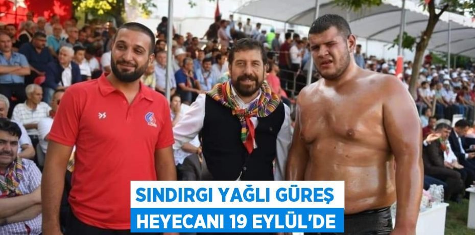 SINDIRGI YAĞLI GÜREŞ HEYECANI 19 EYLÜL’DE