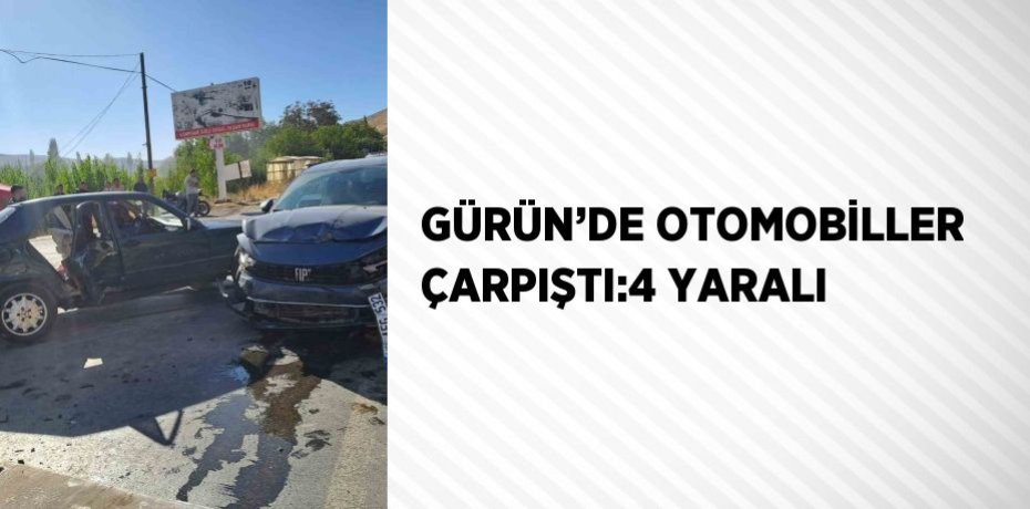 GÜRÜN’DE OTOMOBİLLER ÇARPIŞTI:4 YARALI
