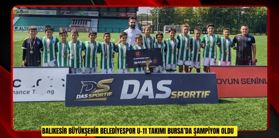 Balıkesir Büyükşehir Belediyespor U-11 Takımı Bursa’da şampiyon oldu  