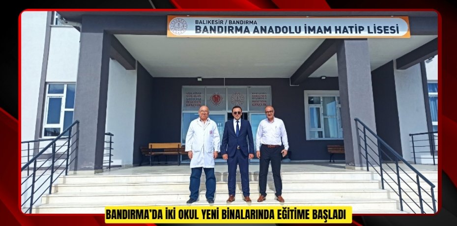 Bandırma’da iki okul yeni binalarında eğitime başladı