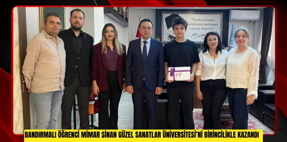 Bandırmalı öğrenci Mimar Sinan Güzel Sanatlar Üniversitesi’ni birincilikle kazandı  