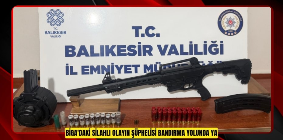 Biga'daki silahlı olayın şüphelisi Bandırma yolunda yakalandı  