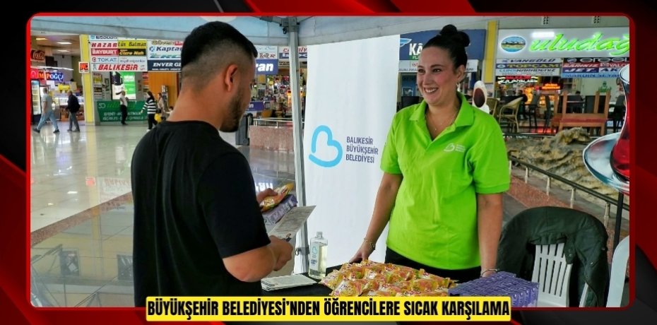 BÜYÜKŞEHİR BELEDİYESİ’NDEN ÖĞRENCİLERE SICAK KARŞILAMA