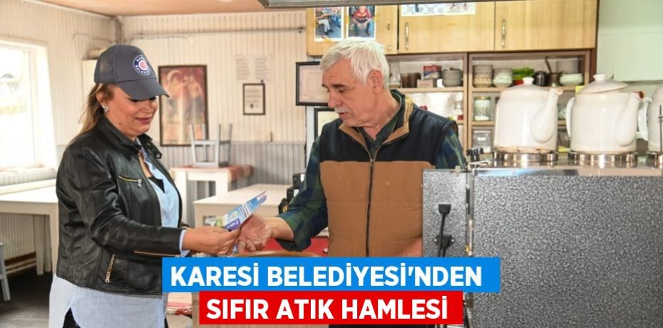 KARESİ BELEDİYESİ’NDEN  SIFIR ATIK HAMLESİ