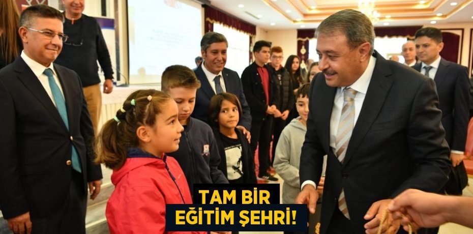TAM BİR  EĞİTİM ŞEHRİ!