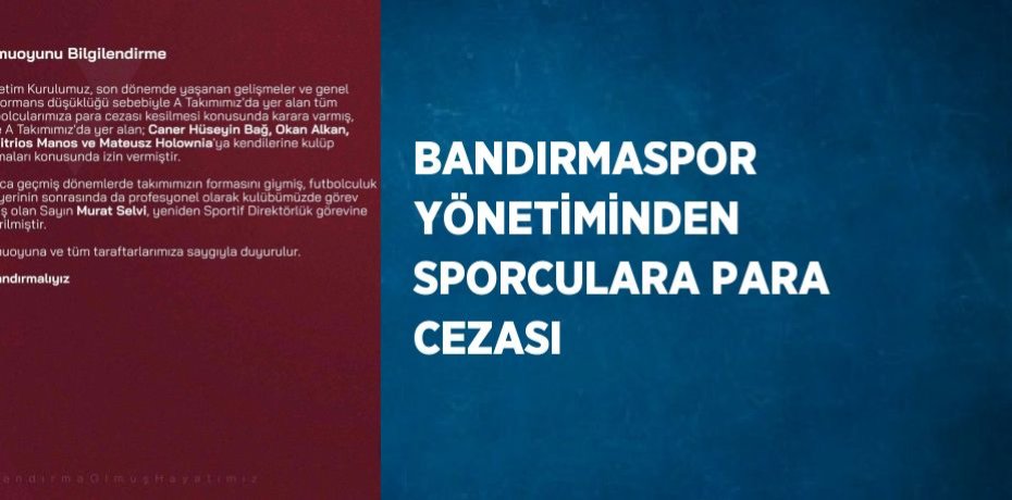 BANDIRMASPOR YÖNETİMİNDEN SPORCULARA PARA CEZASI
