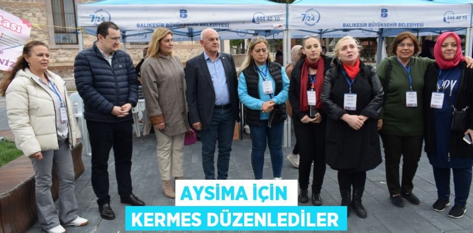 AYSİMA İÇİN KERMES DÜZENLEDİLER
