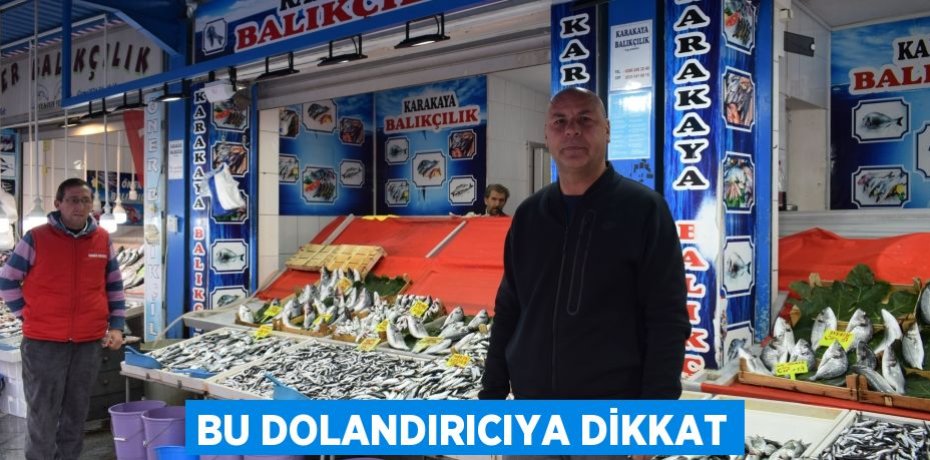 BU DOLANDIRICIYA DİKKAT