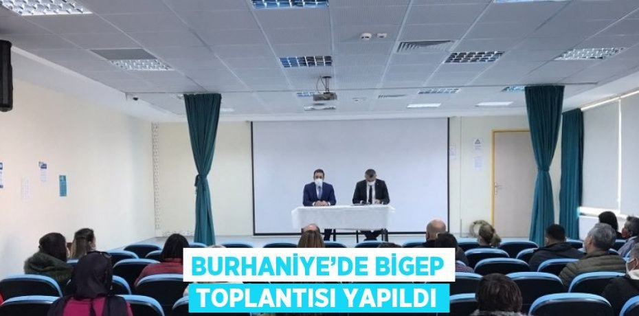 BURHANİYE’DE BİGEP TOPLANTISI YAPILDI