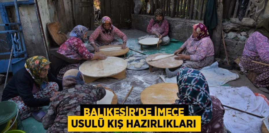 BALIKESİR’DE İMECE USULÜ KIŞ HAZIRLIKLARI