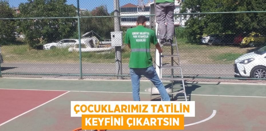 ÇOCUKLARIMIZ TATİLİN KEYFİNİ ÇIKARTSIN