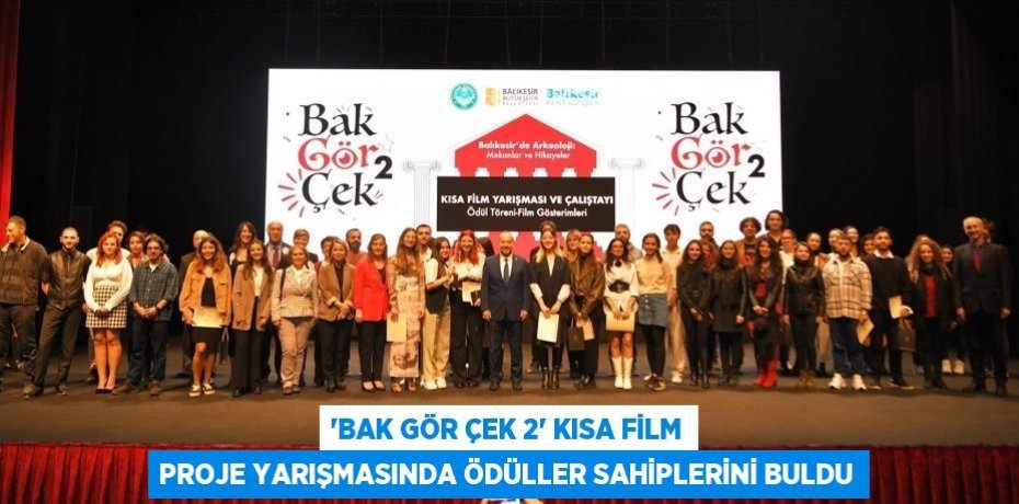 “Bak Gör Çek 2” Kısa Film Proje Yarışmasında Ödüller Sahiplerini Buldu