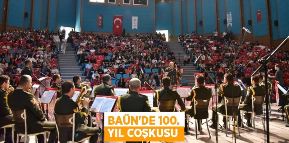 BAÜN’DE 100. YIL COŞKUSU
