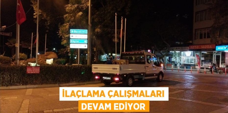 İlaçlama çalışmaları devam ediyor