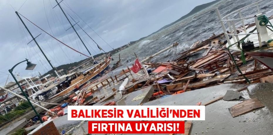 Balıkesir Valiliği'nden fırtına uyarısı!